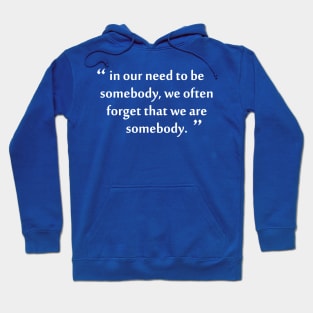 Be Somebody Hoodie